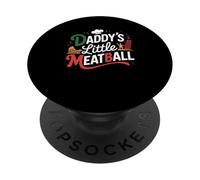 Funny Saying Daddys Little Meatball Cute Joke Women Men PopSockets Adhesive PopGrip