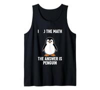 Funny Saying Did The Math The Answer Penguin Tank Top