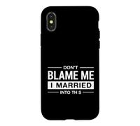 Funny Saying Don Blame Married Into This Case for iPhone X/XS