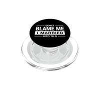 Funny Saying Don Blame Married Into This PopSockets PopGrip for MagSafe