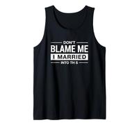 Funny Saying Don Blame Married Into This Tank Top