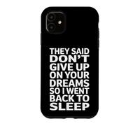 Funny Saying Dont Give Up On Your Dreams Sleep Case for iPhone 11