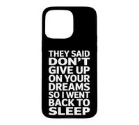 Funny Saying Dont Give Up On Your Dreams Sleep Case for iPhone 15 Pro Max
