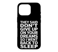 Funny Saying Dont Give Up On Your Dreams Sleep Case for iPhone 16 Pro