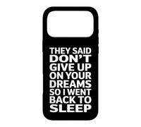 Funny Saying Dont Give Up On Your Dreams Sleep Case for iPhone 17 Pro Max