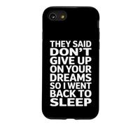 Funny Saying Dont Give Up On Your Dreams Sleep Case for iPhone SE (2020) / 7/8