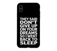 Funny Saying Dont Give Up On Your Dreams Sleep Case for iPhone XS Max
