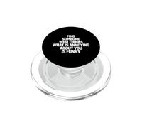 Funny Saying Find Someone Who Thinks What Annoying About You PopSockets PopGrip for MagSafe