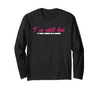 Funny Saying Gag I’m Still Hot It Just Comes in Flashes Long Sleeve T-Shirt