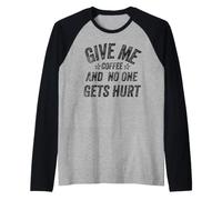 Funny Saying Give me Coffee and No one Gets Hurt Raglan Baseball Tee
