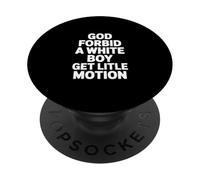 Funny Saying God Forbid White Boy Motion Sarcastic PopSockets Adhesive PopGrip