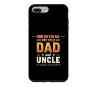 Funny Saying God Gifted Two Titles Dad And Uncle Case for iPhone 7 Plus/8 Plus