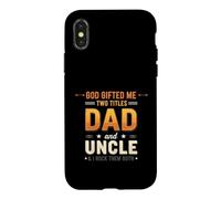 Funny Saying God Gifted Two Titles Dad And Uncle Case for iPhone X/XS