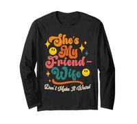 Funny Saying Groovy She's My Friend-Wife Don't Make It Weird Long Sleeve T-Shirt
