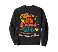 Funny Saying Groovy She's My Friend-Wife Don't Make It Weird Sweatshirt