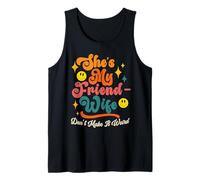 Funny Saying Groovy She's My Friend-Wife Don't Make It Weird Tank Top