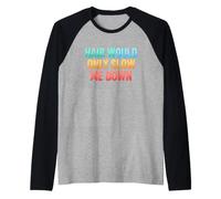 Funny Saying Hair Would Only Slow Down Sarcastic Raglan Baseball Tee