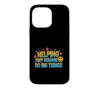 Funny Saying Helping Tiny Humans Big Sarcastic Case for iPhone 14 Pro Max