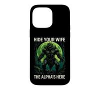 Funny Saying Hide Your Wife The Alphas Here Case for iPhone 14 Pro Max