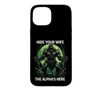 Funny Saying Hide Your Wife The Alphas Here Case for iPhone 15