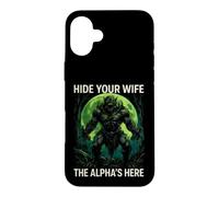 Funny Saying Hide Your Wife The Alphas Here Case for iPhone 16 Plus
