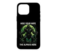 Funny Saying Hide Your Wife The Alphas Here Case for iPhone 16 Pro Max