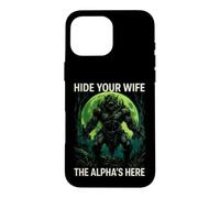 Funny Saying Hide Your Wife The Alphas Here Case for iPhone 16 Pro Max