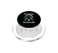 Funny Saying Hide Your Wife The Alphas Here PopSockets PopGrip for MagSafe