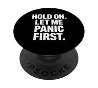 Funny Saying Hold On Let Me Panic First Anxiety Joke PopSockets Adhesive PopGrip