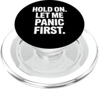 Funny Saying Hold On Let Me Panic First Anxiety Joke PopSockets PopGrip for MagSafe