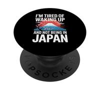 Funny Saying I Am Tired Of Waking Up Not Being In Japan PopSockets Adhesive PopGrip