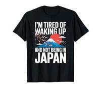 Funny Saying I Am Tired of Waking Up Not Being in Japan T-Shirt