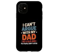 Funny Saying I Can’t Argue with My Dad He’s Too Old Son Joke Case for iPhone 11