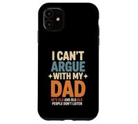 Funny Saying I Can’t Argue with My Dad He’s Too Old Son Joke Case for iPhone 11