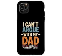 Funny Saying I Can’t Argue with My Dad He’s Too Old Son Joke Case for iPhone 11 Pro Max