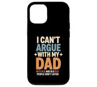 Funny Saying I Can’t Argue with My Dad He’s Too Old Son Joke Case for iPhone 12/12 Pro