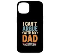 Funny Saying I Can’t Argue with My Dad He’s Too Old Son Joke Case for iPhone 13