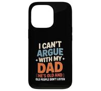 Funny Saying I Can’t Argue with My Dad He’s Too Old Son Joke Case for iPhone 13 Pro