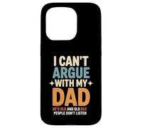 Funny Saying I Can’t Argue with My Dad He’s Too Old Son Joke Case for iPhone 15 Pro
