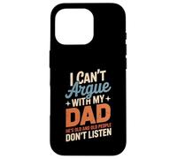 Funny Saying I Can’t Argue with My Dad He’s Too Old Son Joke Case for iPhone 16 Pro