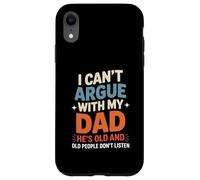 Funny Saying I Can’t Argue with My Dad He’s Too Old Son Joke Case for iPhone XR