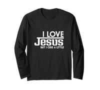 Funny Saying, I Love Jesus But I Cuss A Little Faith Long Sleeve T-Shirt