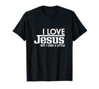 Funny Saying, I Love Jesus But I Cuss A Little Faith T-Shirt