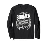 Funny Saying I’m a Boomer Don’t Want Feelings Hurt Quote Long Sleeve T-Shirt
