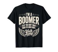 Funny Saying I’m a Boomer Don’t Want Feelings Hurt Quote T-Shirt