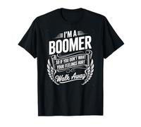 Funny Saying I’m a Boomer Don’t Want Feelings Hurt Quote T-Shirt