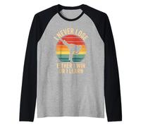 Funny Saying I Never Lose Either I Win or I Learn Women Men Raglan Baseball Tee