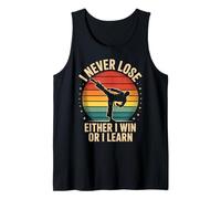 Funny Saying I Never Lose Either I Win or I Learn Women Men Tank Top