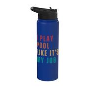 Funny Saying I Play Pool Like its My Job Pool Stainless Steel Insulated Water Bottle