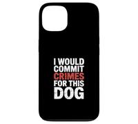 Funny Saying I Would Commit Crimes For This Dog Case for iPhone 13